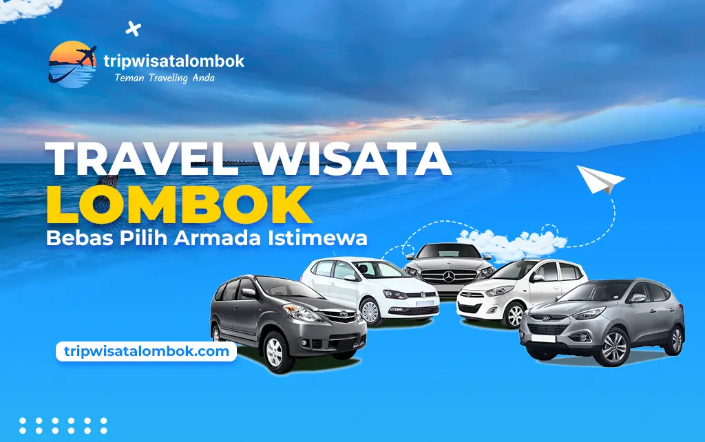 Travel Wisata Lombok Bebas Pilih Armada Istimewa